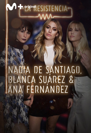 Blanca Suárez, Nadia de Santiago y Ana Fernández