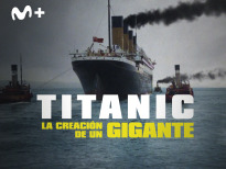 Titanic: la creación de un gigante

