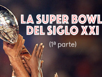 La Super Bowl del Siglo XXI (1ª parte)
