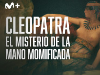 Cleopatra: el misterio de la mano momificada
