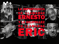 La importancia de llamarse Ernesto y la gilipollez de llamarse Eric
