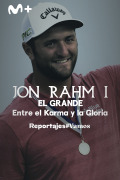 Jon Rahm I, El Grande. Entre el Karma y la Gloria

