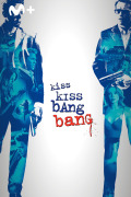 Kiss Kiss, Bang Bang
