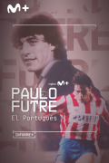 Informe Plus+. Paulo Futre, El Portugués
