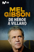 Mel Gibson: de héroe a villano

